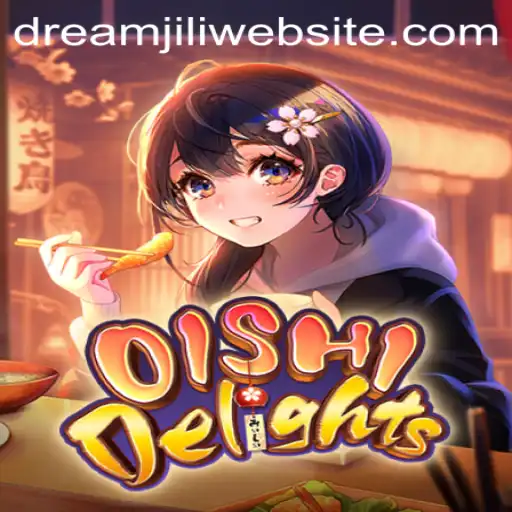 Unveiling OishiDelights: A Captivating Journey with DREAMJILI
